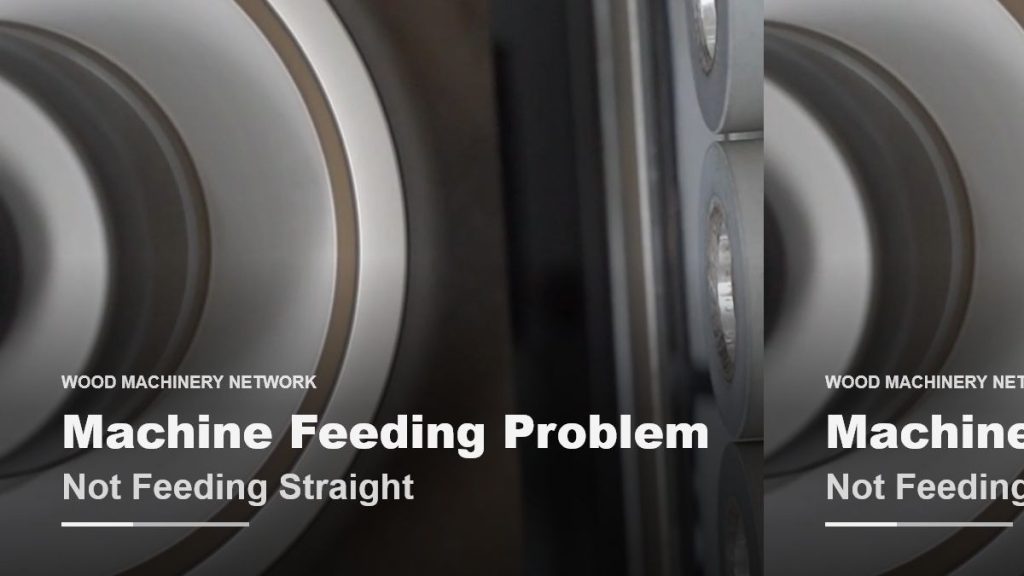 Machine Not Feeding Straight on an Edge Banding Machine: Symptoms, Checks, and Fixes